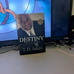 Destiny: Step into Your Purpose by T.D. Jakes